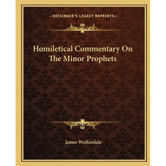 Homiletical Commentary On The Minor Prophets