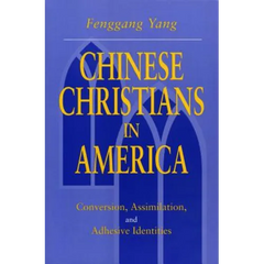 Chinese Christians in America: Conversion, Assimilation, and Adhesive Identities