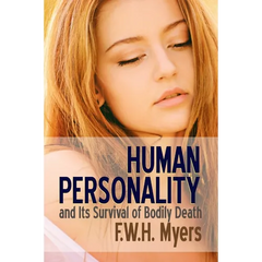 Human Personality and Its Survival of Bodily Death