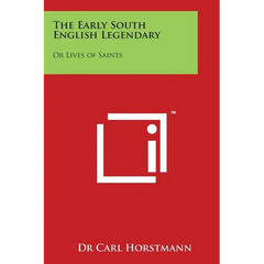 The Early South English Legendary: Or Lives of Saints
