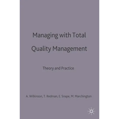 Managing with Total Quality Management: Theory and Practice