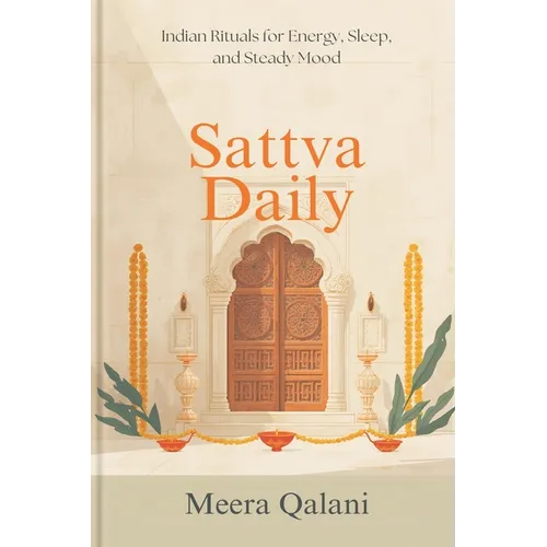 Sattva Daily: Indian Rituals for Energy, Sleep, and Steady Mood