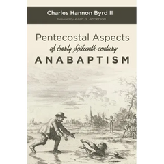 Pentecostal Aspects of Early Sixteenth-century Anabaptism