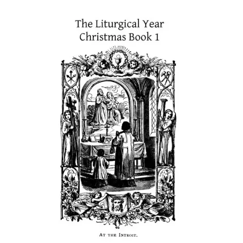The Liturgical Year: Christmas Book 1