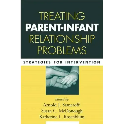 Treating Parent-Infant Relationship Problems: Strategies for Intervention