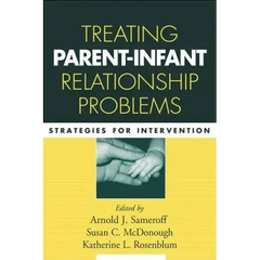 Treating Parent-Infant Relationship Problems: Strategies for Intervention