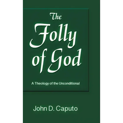 Folly of God: A Theology of the Unconditional