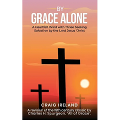 By Grace Alone: A Heartfelt Word with Those Seeking Salvation by the Lord Jesus Christ