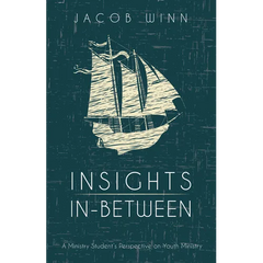 Insights In-Between: A Ministry Student's Perspective on Youth Ministry