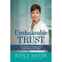 Unshakeable Trust: Find the Joy of Trusting God at All Times, in All Things