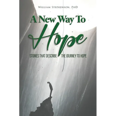 A New Way To Hope: Stories That Describe The Journey To Hope