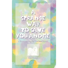 A Strange Way To Save You And Me: A Christmas Play For The Small Church