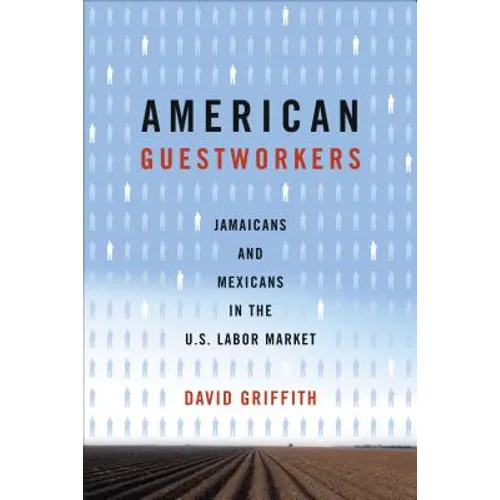 American Guestworkers: Jamaicans and Mexicans in the U.S. Labor Market
