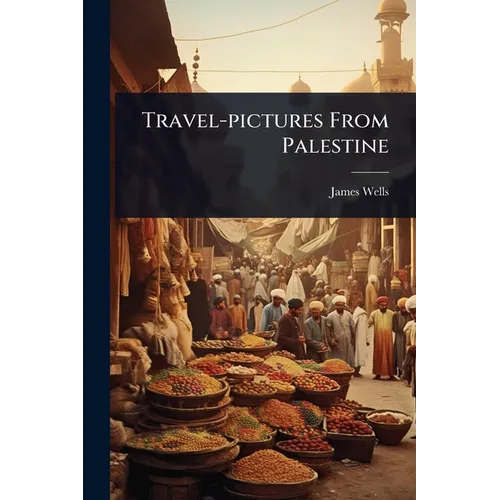 Travel-pictures From Palestine