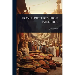 Travel-pictures From Palestine