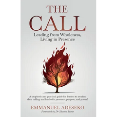 The Call: Leading from Wholeness, Living in Presence