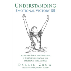 Understanding Emotional Victory 101: A Starting Place for Developing a Biblical Foundation for Emotional Intelligence
