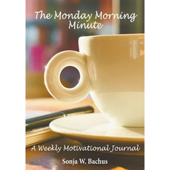 The Monday Morning Minute, A One Year Weekly Motivational Journal