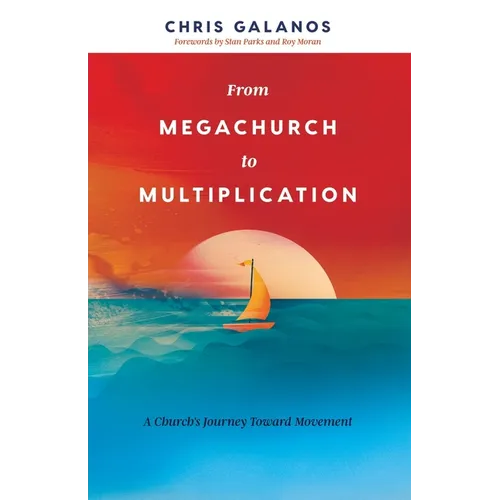From Megachurch to Multiplication: A Church's Journey Toward Movement