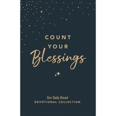 Count Your Blessings: Our Daily Bread Devotional Collection