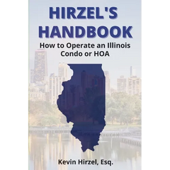 Hirzel's Handbook: How to Operate an Illinois Condo or HOA