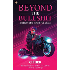 Beyond The Bullshit: Practical Wisdom For Those Fed Up With Self-Help Sugar Highs