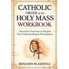 Catholic Order of the Holy Mass Workbook: Interactive Exercises to Deepen Your Understanding & Participation