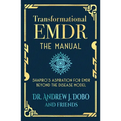 Transformational EMDR: The Manual: Shapiro's Aspiration for EMDR Beyond the Disease Model