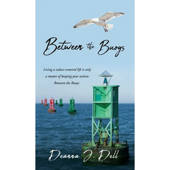 Between the Buoys: Living a values-centered life is only a matter of keeping your actions Between the Buoys.