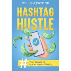 Hashtag Hustle: Your Guide to Social Media Wealth
