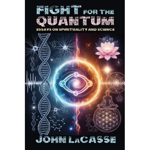 Fight for the Quantum: Essays on Spirituality and Science