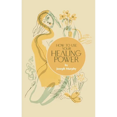 How to Use Your Healing Power