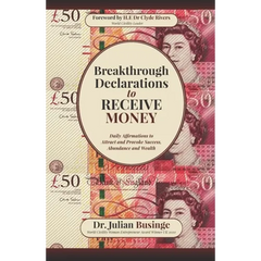 Breakthrough Declarations to Receive Money: Daily Affirmations to Attract and Provoke Success, Abundance and Wealth