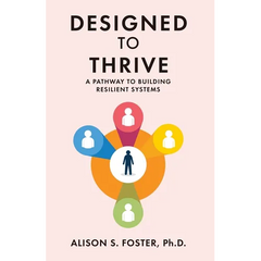 Designed to Thrive: A Pathway to Building Resilient Systems