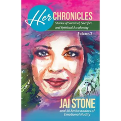 Her Chronicles: Stories of Survival, Sacrifice, and Spiritual Awakening, Volume 2