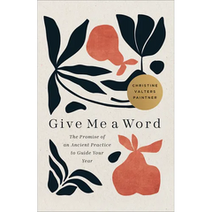 Give Me a Word: The Promise of an Ancient Practice to Guide Your Year