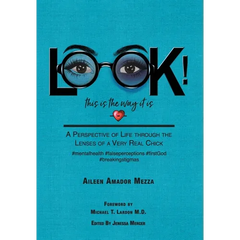 LOOK! This is the way it is: A Perspective of Life through the Lenses of a Very Real Chick