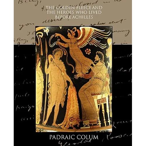 The Golden Fleece and the Heroes who Lived Before Achilles