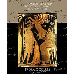 The Golden Fleece and the Heroes who Lived Before Achilles