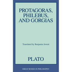 Protagoras, Philebus, and Gorgias