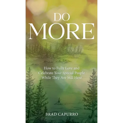 Do More: How to Fully Love and Celebrate Your Special People While They Are Still Here