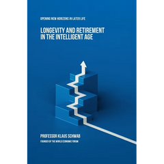 Longevity and Retirement in the Intelligent Age: Opening New Horizons in Later Life