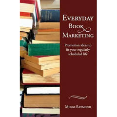 Everyday Book Marketing: Promotion Ideas to Fit Your Regularly Scheduled Life