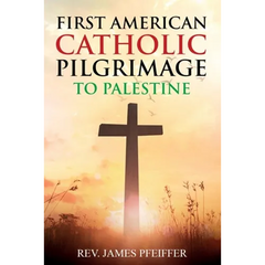 First American Catholic Pilgrimage to Palestine, 1889