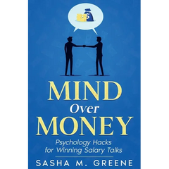 Mind Over Money: Psychology Hacks for Winning Salary Talks