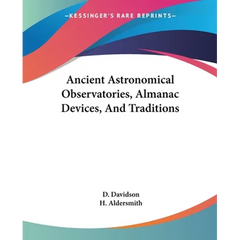 Ancient Astronomical Observatories, Almanac Devices, And Traditions