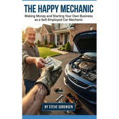 The Happy Mechanic: Making Money and Starting Your Own Business as a Self-Employed Car Mechanic