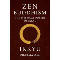 Zen Buddhism: The Mystical Poetry of Ikkyu