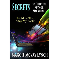 Secrets to Effective Author Marketing: It's More Than "Buy My Book"