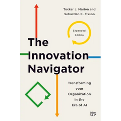 The Innovation Navigator: Transforming Your Organization in the Era of Ai, Expanded Edition